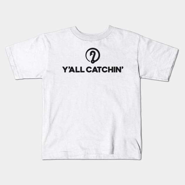 Y'all Catchin Logo Black Kids T-Shirt by yallcatchinunlimited